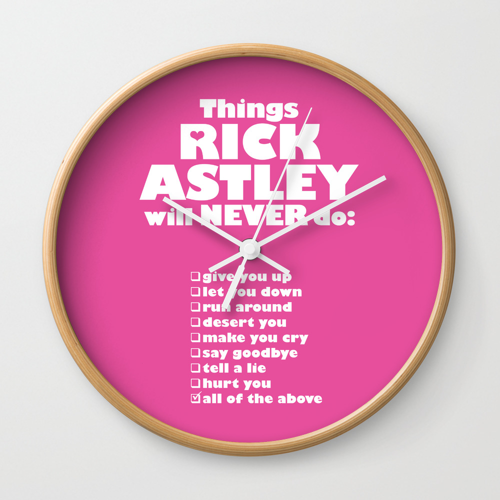 Rick Astley Never Gonna Give You Up Wall Clock By Raincityprints Society6