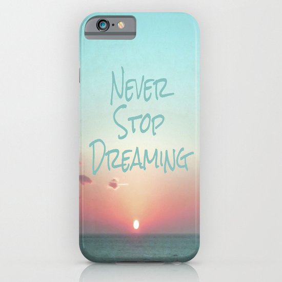 Never Stop Dreaming iPhone & iPod Case