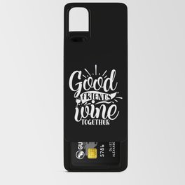 Good Friends Wine Together Quote Android Card Case