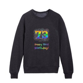 [ Thumbnail: 73rd Birthday - Fun Rainbow Spectrum Gradient Pattern Text, Bursting Fireworks Inspired Background Kids Crewneck ]