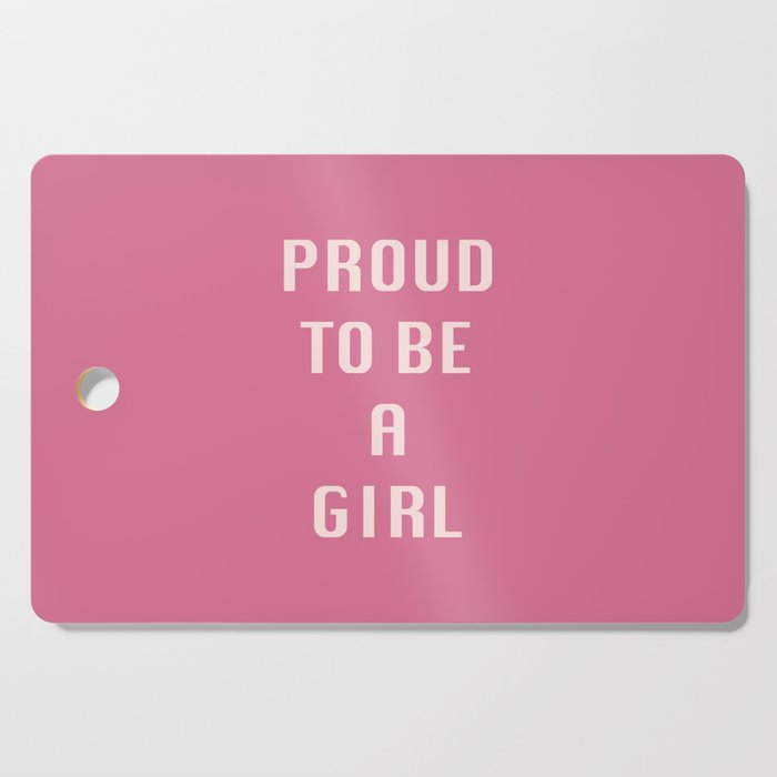 Proud to be a Girl Cutting Board