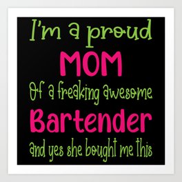 proud mom of freaking awesome Bartender - Bartender daughter Art Print