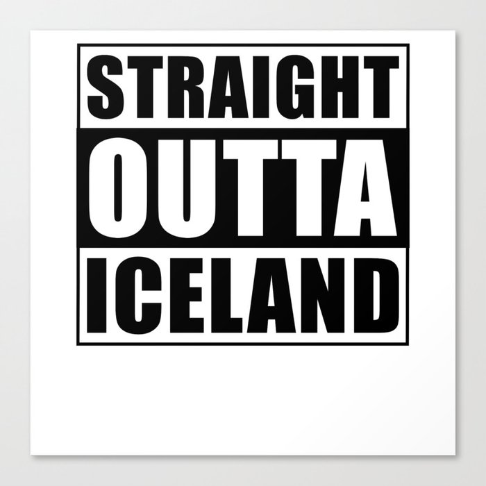 Straight Outta Iceland Canvas Print