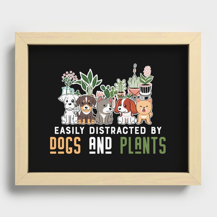 Easily Distracted By Dogs And Plants Recessed Framed Print