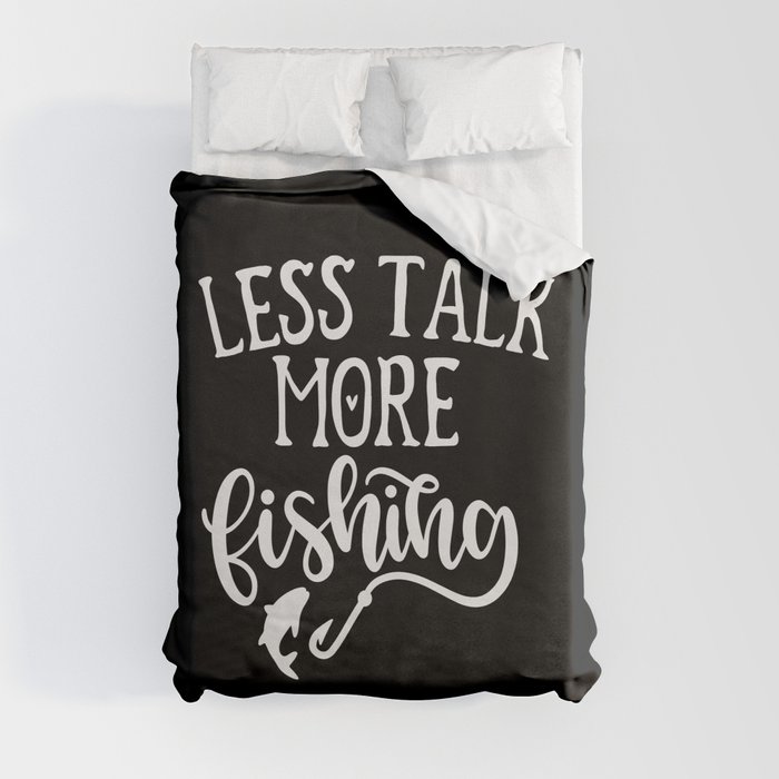 Less Talk More Fishing Funny Introvert Quote Duvet Cover