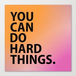 You Can Do Hard Things on Pink and Orange Gradient Canvas Print