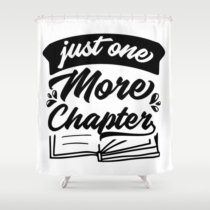 Just One More Chapter Shower Curtain