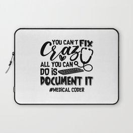 ICD Coding Medical Coder You Can't Fix Crazy Gift Laptop Sleeve