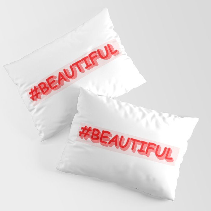 Cute Expression Design "#BEAUTIFUL". Buy Now Pillow Sham
