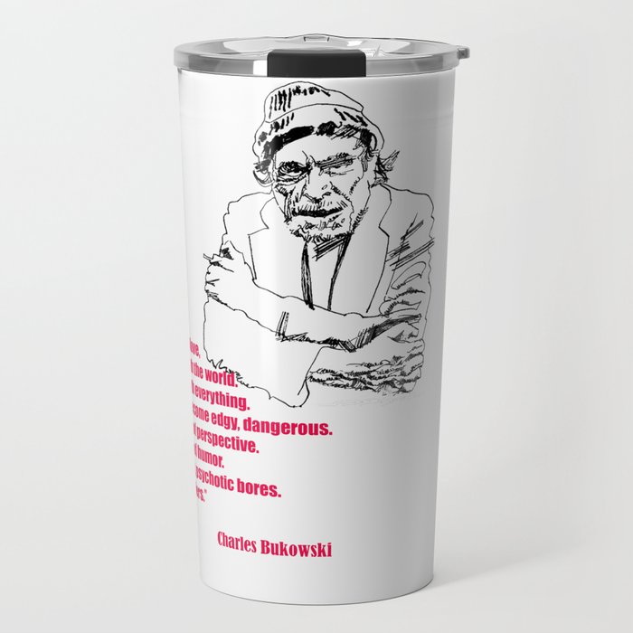 Charles Bukowski Quote On Love Travel Mug By Quotesyes Society6