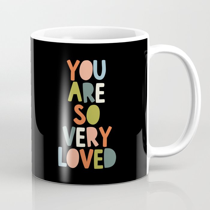 You Are So Very Loved Coffee Mug