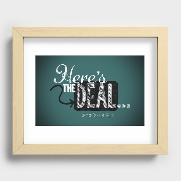 Here's the deal... Recessed Framed Print