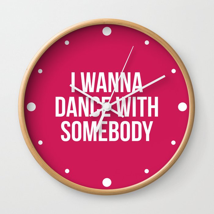 I Wanna Dance With Somebody Funny EDM Music Quote Wall Clock