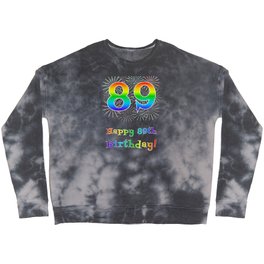 [ Thumbnail: 89th Birthday - Fun Rainbow Spectrum Gradient Pattern Text, Bursting Fireworks Inspired Background Crewneck Sweatshirt ]