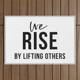 We Rise By Lifting Others Outdoor Rug