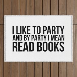 I like to party I mean read books Outdoor Rug