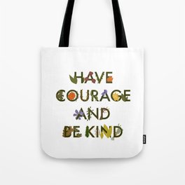 Have Courage & Be Kind Tote Bag