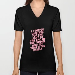I Stopped Waiting for the Light at the End of the Tunnel and Lit that Bitch Myself V Neck T Shirt