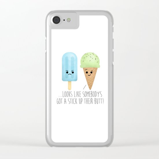 ...Looks Like Somebody’s Got A Stick Up Their Butt! Clear iPhone Case