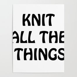 Knit All the Things in Black Poster