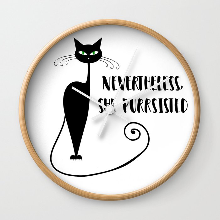 Nevertheless, She Purrsisted Wall Clock
