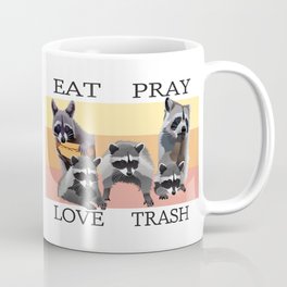 EAT PRAY LOVE TRASH Mug