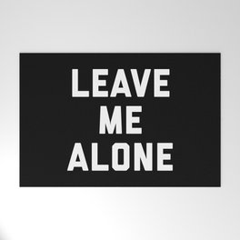 Leave Me Alone Funny Quote Welcome Mat