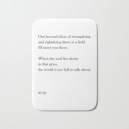 Out beyond ideas of wrongdoing and rightdoing - Rumi Quote - Typography Print 1 Bath Mat | Ideas, Contemporary, Graphicdesign, Booklovergifts, Rightdoing, Love, Literary, Quote, Minimal, Sufimystic 