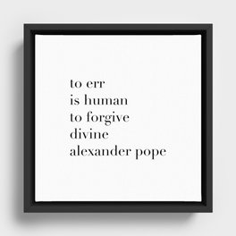 Alexander Pope Quote | To err is human, to forgive divine Framed Canvas