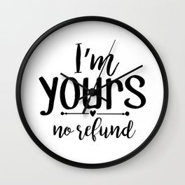 I'm Yours No Refund Wall Clock