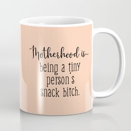 Tiny Person's Snack Bitch Funny Motherhood Quote Coffee Mug