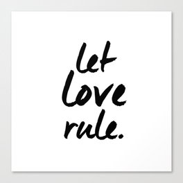Let Love Rule Print Canvas Print