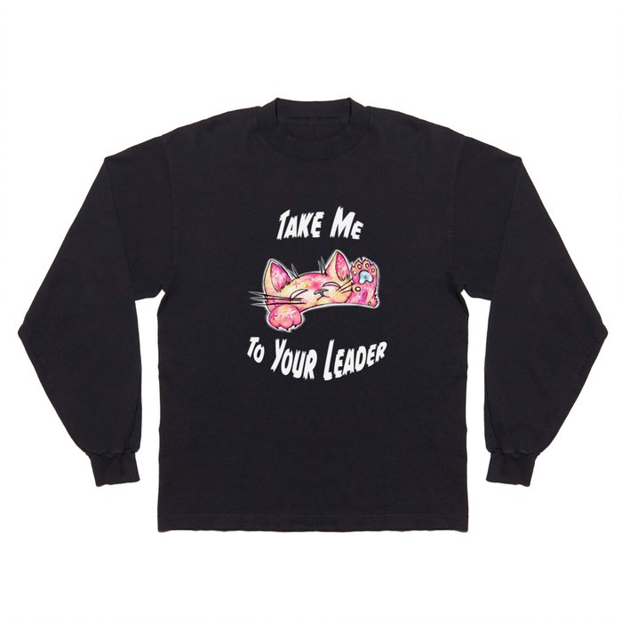 Take Me To Your Leader Long Sleeve T Shirt