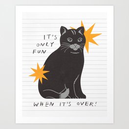 it's only fun when it's over ! Art Print