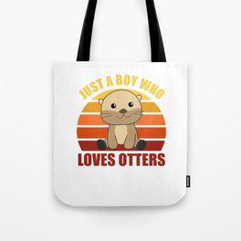 Just a boy who loves otters Loves - Sweet Otter Tote Bag