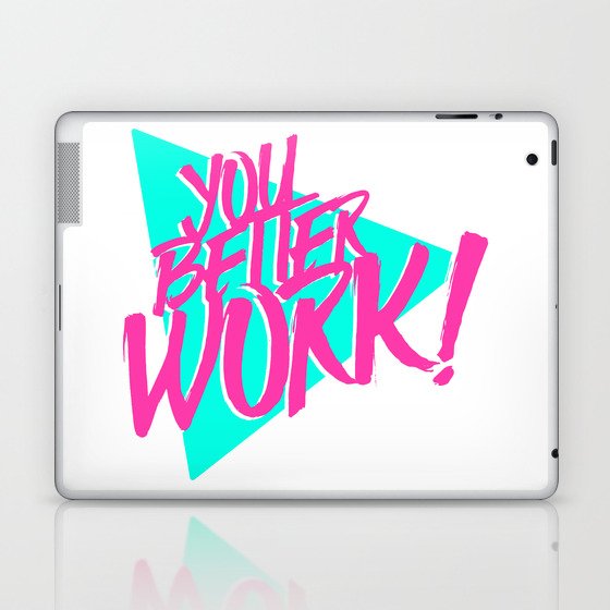 YOU BETTER WORK Laptop & iPad Skin
