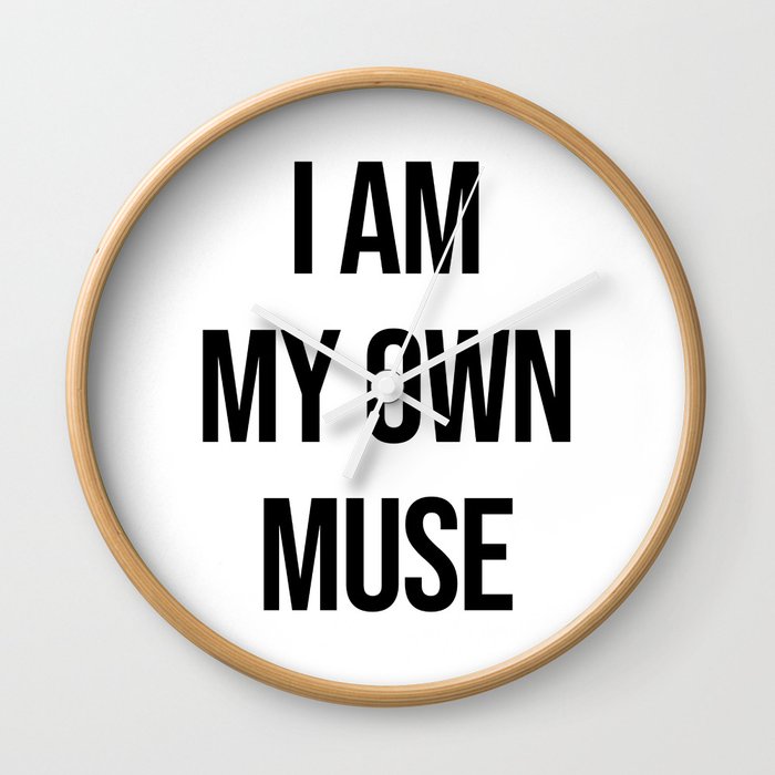 I am my own muse Wall Clock