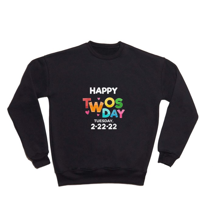Happy Twosday 2022,February 2nd 2022 Tuesday 2-22-22 Crewneck Sweatshirt