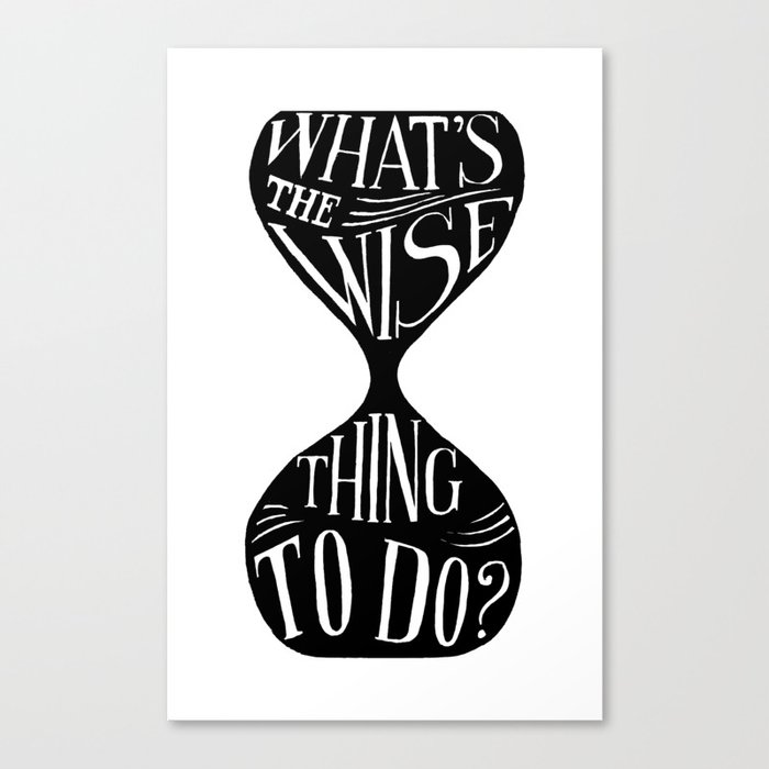 What's the wise thing to do? Canvas Print