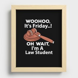 Woohoo, It's Friday..! Oh Wait, I'm A Law Student Recessed Framed Print