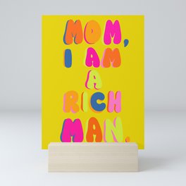 Mom, I Am A Rich Man Mini Art Print