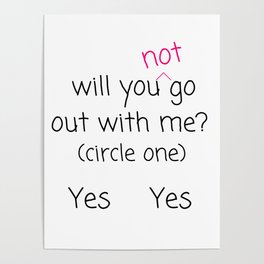 Will you not go out with me? Yes Yes Poster