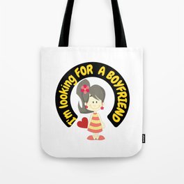 I'm looking for a boyfriend! Tote Bag
