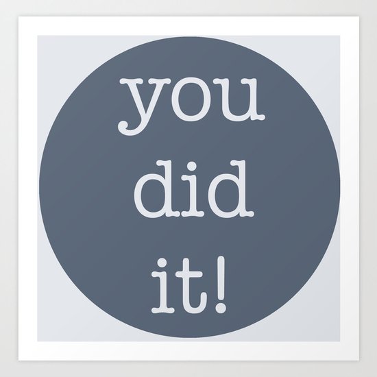 You Did It! Art Print