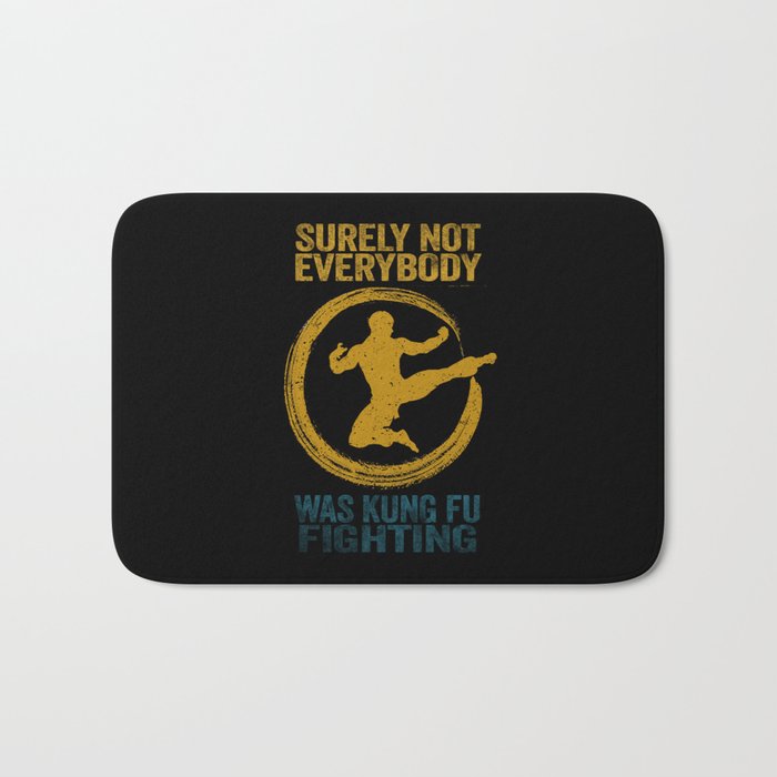 Surely Not Everybody Was Kung Fu Fighting Bath Mat