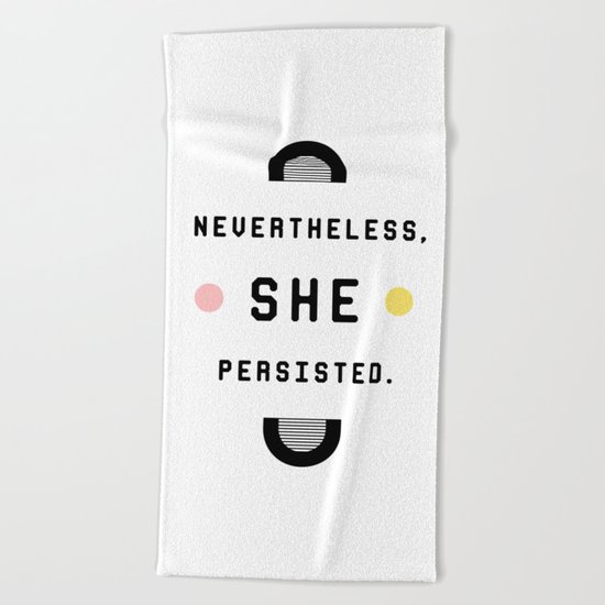 Nevertheless, she persisted Beach Towel