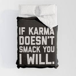 Karma Smack You Funny Quote Duvet Cover