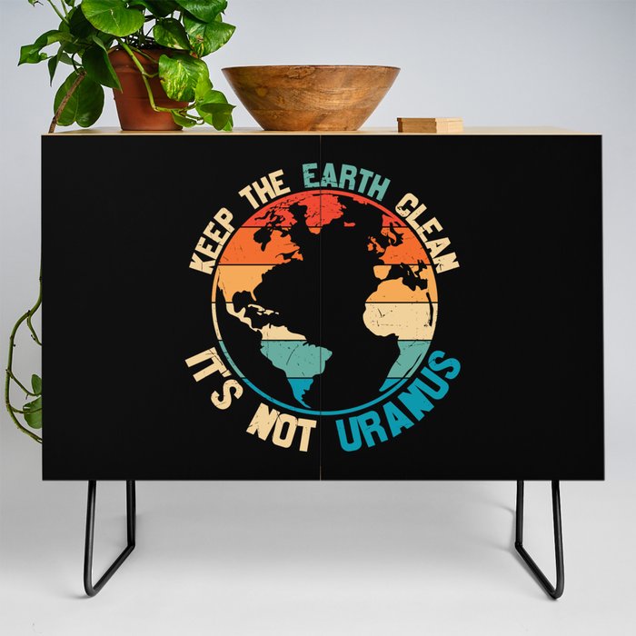 Keep The Earth Clean It's Not Uranus Credenza