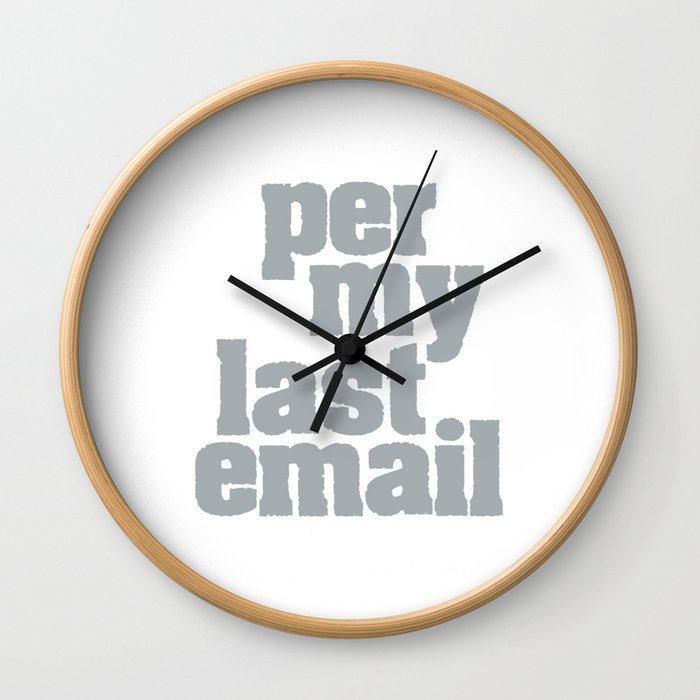 Per my last email Wall Clock
