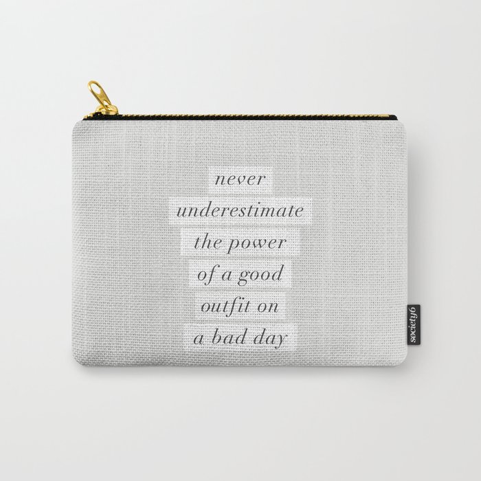 Never Underestimate The Power Of A Good Outfit On A Bad Day motivational typography decor Carry-All Pouch